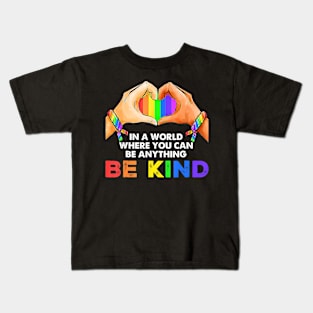 In A World Where You Can Be Anything Be Kind Gay Pride Lgbt Kids T-Shirt